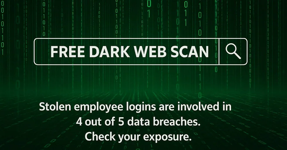 Free Dark Web Scan — stolen employee logins are involved in 4 out of 5 data breaches. Check your exposure.